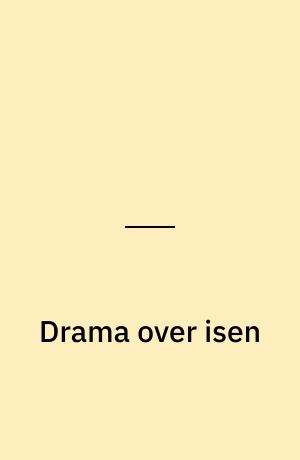 Drama over isen