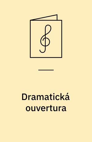 Dramatická ouvertura : Tragic overture : (op. 1) B 16 a : kritische Ausgabe nach dem Manuskript des Komponisten
