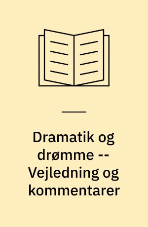 Dramatik og drømme : Adam Oehlenschläger, St.St. Blicher, N.F.S. Grundtvig : kugler til kanonen -- Vejledning og kommentarer