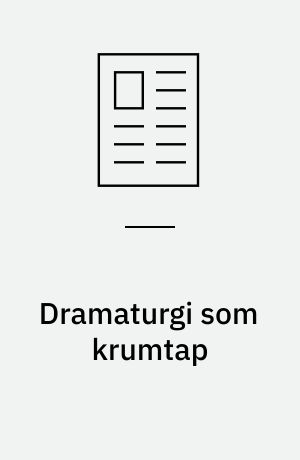 Dramaturgi som krumtap : en skitse til samarbejder mellem dramaturgiforskning og omverden