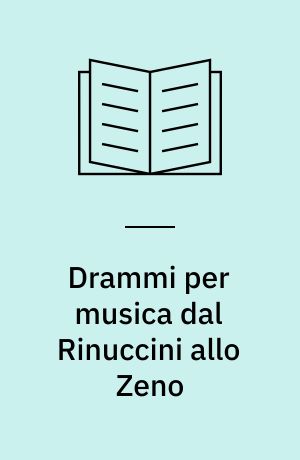 Drammi per musica dal Rinuccini allo Zeno