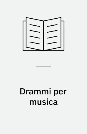 Drammi per musica : Dal Rinuccini allo Zeno