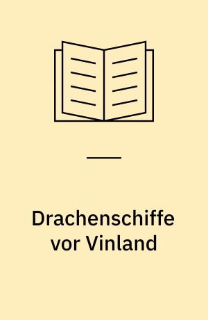 Drachenschiffe vor Vinland : ein Abenteuer aus der Wikingerzeit