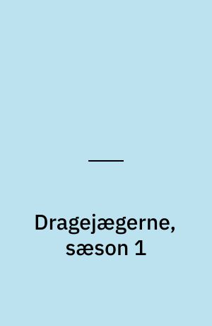 Dragejægerne, sæson 1