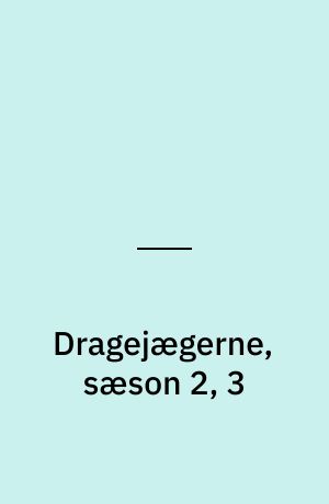 Dragejægerne, sæson 2, 3