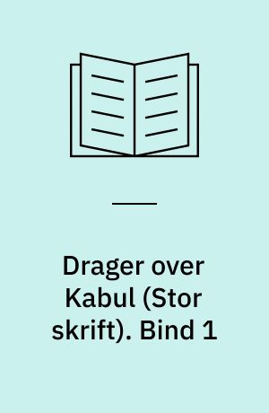 Drager over Kabul. Bind 1 (Stor skrift)