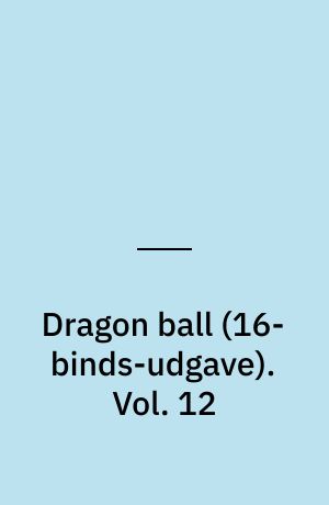 Dragon ball. Vol. 12