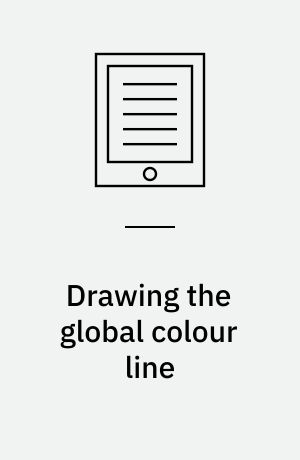 Drawing the global colour line : white men's countries and the international challenge of racial equality