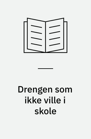 Drengen som ikke ville i skole : en gammmel remse