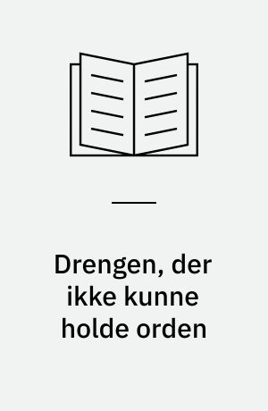 Drengen, der ikke kunne holde orden