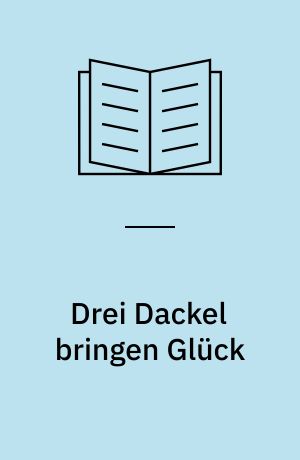 Drei Dackel bringen Glück