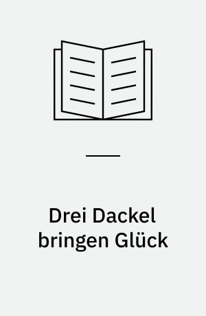 Drei Dackel bringen Glück