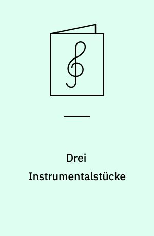 Drei Instrumentalstücke