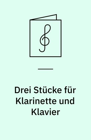 Drei Stücke für Klarinette und Klavier : (1973) = Three pieces for clarinet and piano
