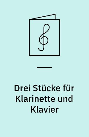 Drei Stücke für Klarinette und Klavier : (1973) = Three pieces for clarinet and piano