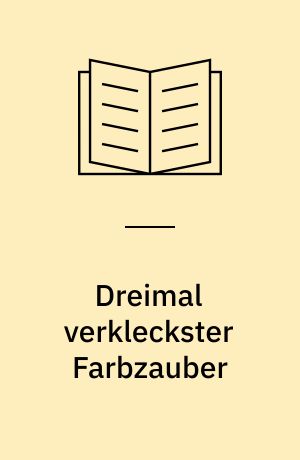 Dreimal verkleckster Farbzauber