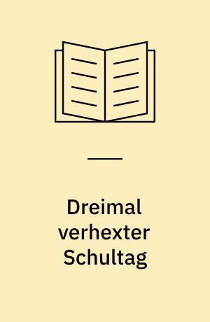 Dreimal verhexter Schultag