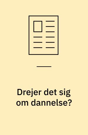 Drejer det sig om dannelse? : en diskussion om indhold og form