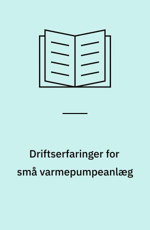 Driftserfaringer for små varmepumpeanlæg