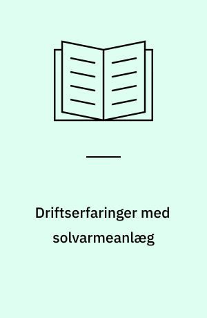 Driftserfaringer med solvarmeanlæg : erfaringer fra besigtigelse af 51 anlæg