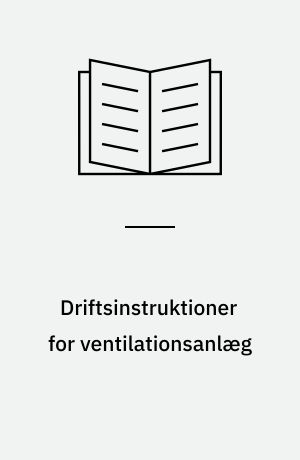 Driftsinstruktioner for ventilationsanlæg