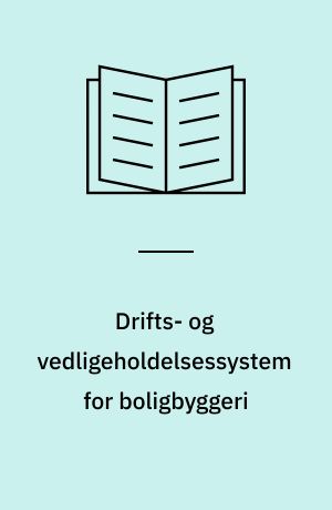 Drifts- og vedligeholdelsessystem for boligbyggeri