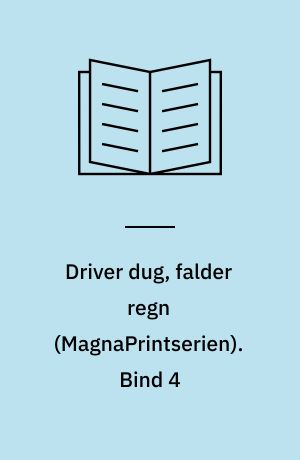Driver dug, falder regn. Bind 4 (Stor skrift)