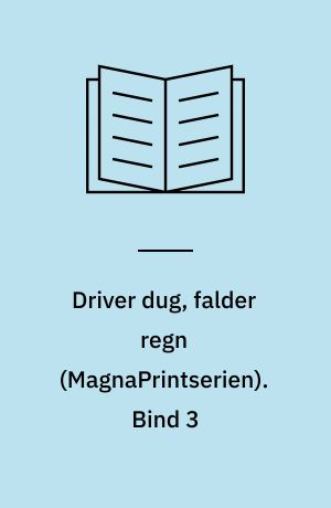 Driver dug, falder regn. Bind 3 (Stor skrift)