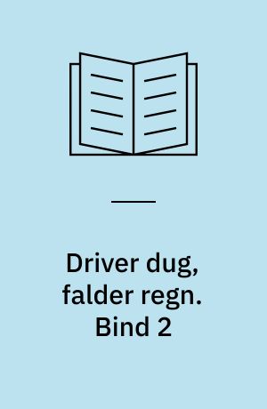 Driver dug, falder regn. Bind 2