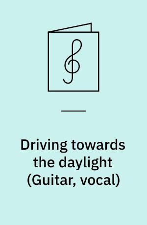 Driving towards the daylight : \guitar, vocal\