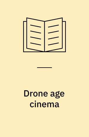 Drone age cinema : action film and sensory assault