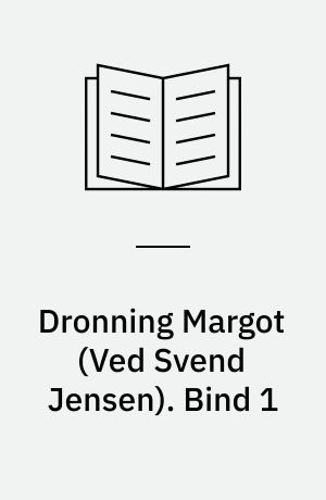 Dronning Margot. Bind 1