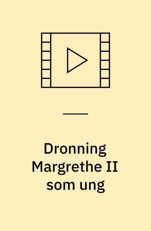 Dronning Margrethe II som ung