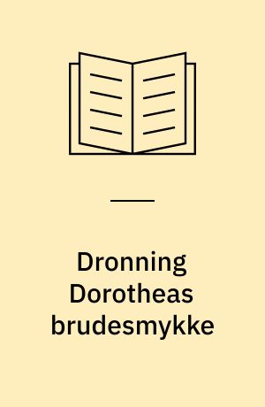 Dronning Dorotheas brudesmykke : til bryllup i 1500-tallets København