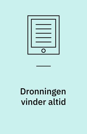 Dronningen vinder altid