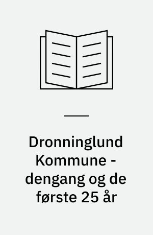 Dronninglund Kommune - dengang og de første 25 år