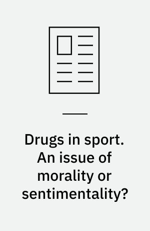Drugs in sport. An issue of morality or sentimentality?