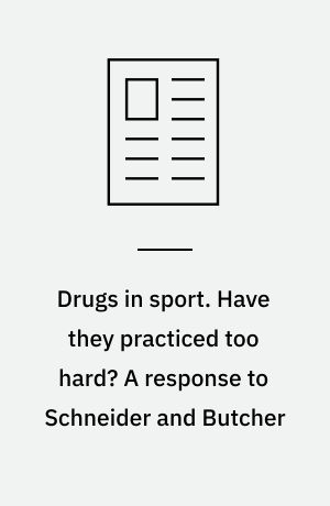 Drugs in sport. Have they practiced too hard? A response to Schneider and Butcher