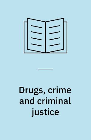 Drugs, crime and criminal justice