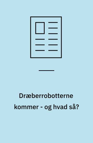 Dræberrobotterne kommer - og hvad så?