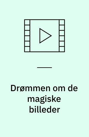 Drømmen om de magiske billeder