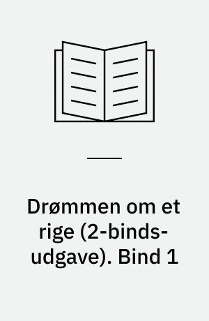 Drømmen om et rige. Bind 1