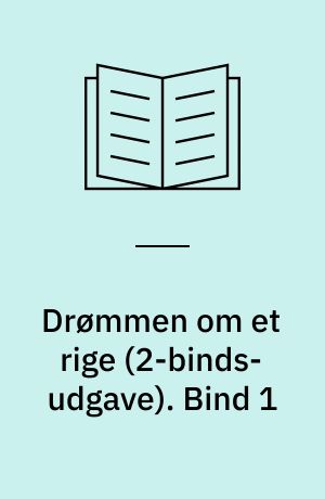 Drømmen om et rige. Bind 1