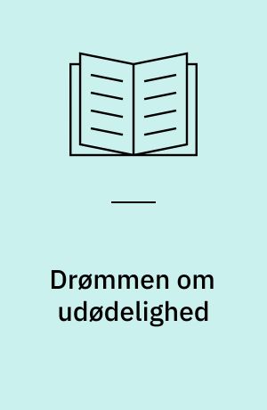 Drømmen om udødelighed