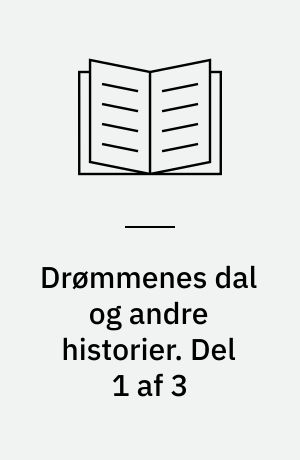 Drømmenes dal og andre historier. Del 1 af 3 (Stor skrift)