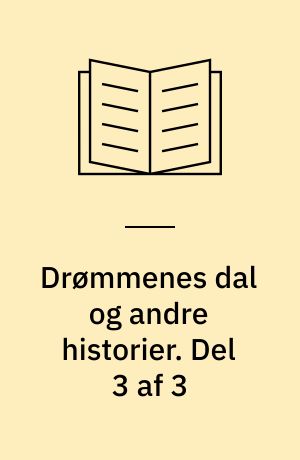 Drømmenes dal og andre historier. Del 3 af 3 (Stor skrift)