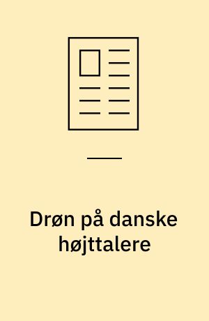 Drøn på danske højttalere: Fremtidens lydgiver er made in Danmark: Højttaler-Danmark