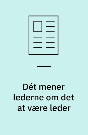Dét mener lederne om det at være leder : hovedtendens er i ledernes egne vurderinger