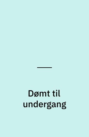 Dømt til undergang