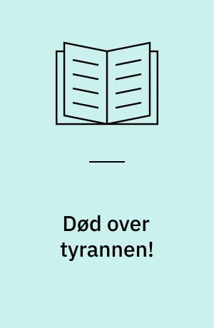 Død over tyrannen!